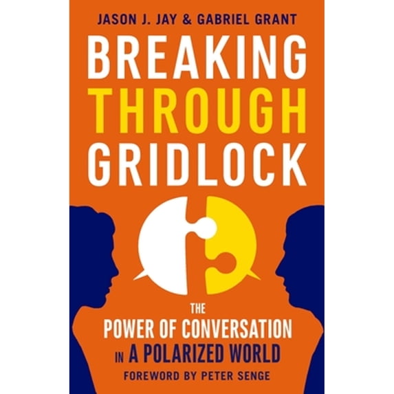 Pre-Owned Breaking Through Gridlock: The Power of Conversation in a Polarized World (Paperback, 9781626568952, 1626568952)