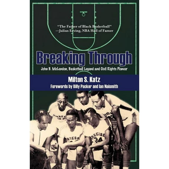 Breaking Through : John B. McLendon, Basketball Legend and Civil Rights Pioneer (Paperback)