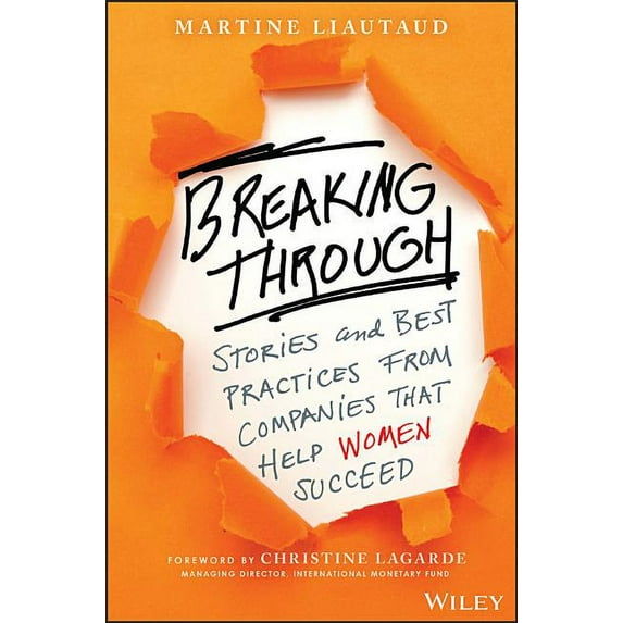 Breaking Through: Stories and Best Practices from Companies That Help Women Succeed (Hardcover)