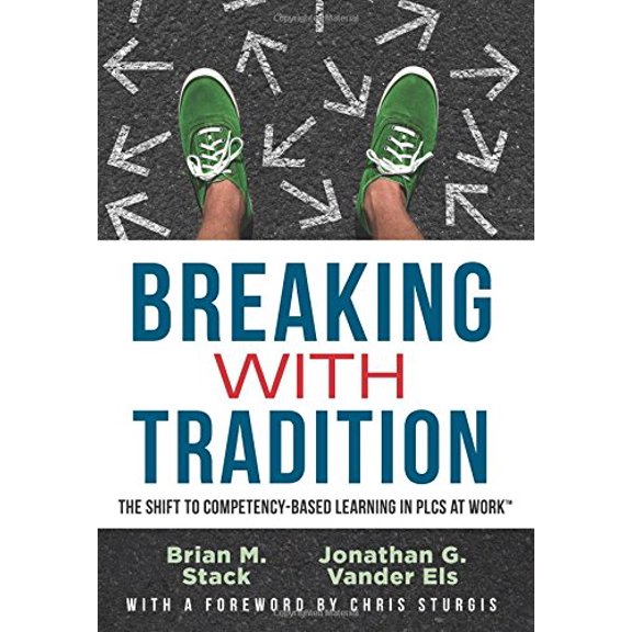 Pre-Owned Breaking with Tradition: The Shift to Competency-Based Learning in Plcs at Work(tm) (Why You Should Switch to Student-Centered Learning for All) (Paperback) 1943874891 9781943874897