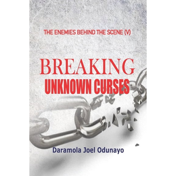 Breaking Unknown Curses: With Over 300 Uncommon Prayers that, (Paperback)