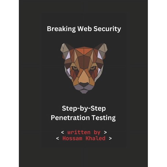 Breaking Web Security: Step-by-Step Penetration Testing for Professionals, (Paperback)