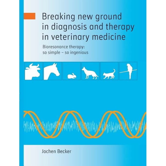 Breaking new ground in diagnosis and therapy in veterinary medicine, (Paperback)