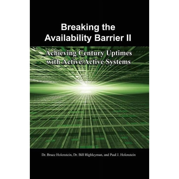 Breaking the Availability Barrier II: Achieving Century Uptimes with Active/Active Systems (Paperback)