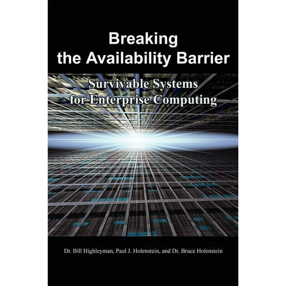 Breaking the Availability Barrier : Survivable Systems for Enterprise Computing