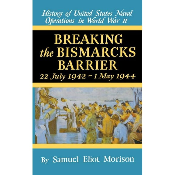 Breaking the Bismark's Barrier: Volume 6: July 1942 - May 1944, (Hardcover)
