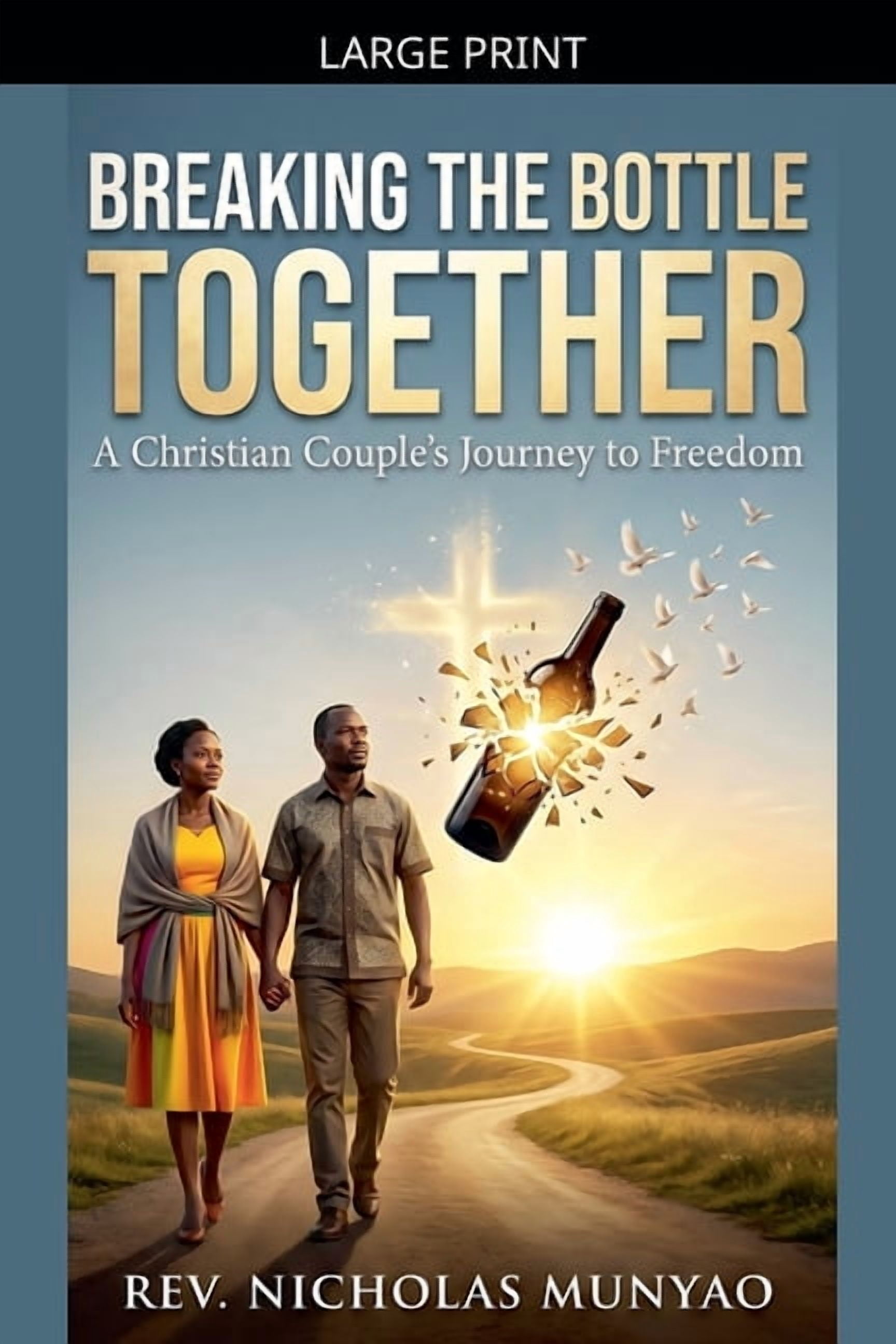 Breaking the Bottle Together: A Christian Couple's Journey to Freedom, (Paperback)