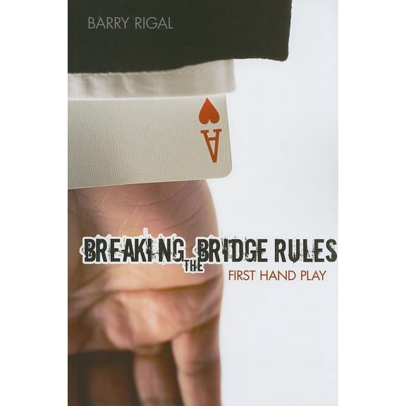 Breaking the Bridge Rules: First Hand Play, (Paperback)