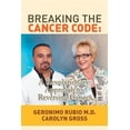 thumbnail image 1 of Breaking the Cancer Code: A Revolutionary Approach to Reversing Cancer (Paperback), 1 of 1