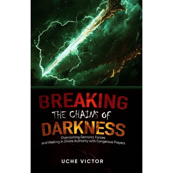 Breaking Demonic Strongholds, Demonic Po Breaking the Chains of Darkness: Overcoming Demonic Forces and Walking in Divine Authority with Dangerous Prayers, Book 4, (Paperback)
