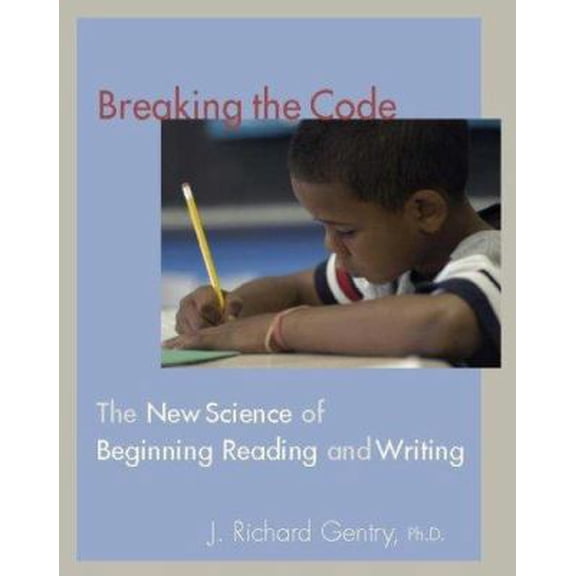Pre-Owned Breaking the Code: The New Science of Beginning Reading and Writing (Paperback) 0325009228 9780325009223