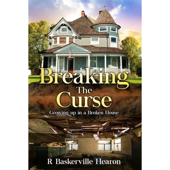 Breaking the Curse : Growing Up in Broken Home (Paperback)