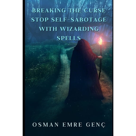 Breaking the Curse Stop Self-Sabotage with Wizarding Spells (Paperback)