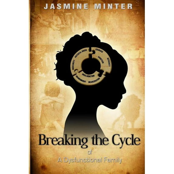 Breaking the Cycle of A Dysfunctional Family (Paperback)