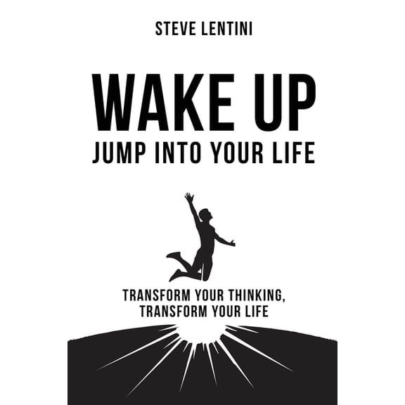 Breaking the Cycle of Wake up - Jump Into Your Life: Transform Your Thinking Transform Your Life, (Paperback)