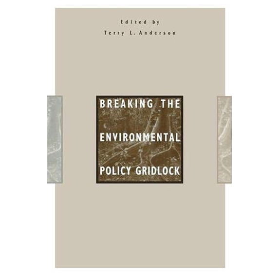 Pre-Owned Breaking the Environmental Policy Gridlock (Paperback) by Terry L Anderson