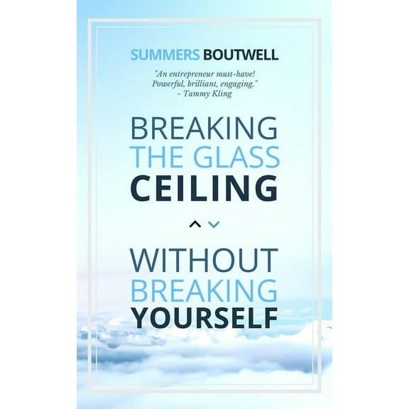 Breaking the Glass Ceiling Without Breaking Yourself, (Paperback)