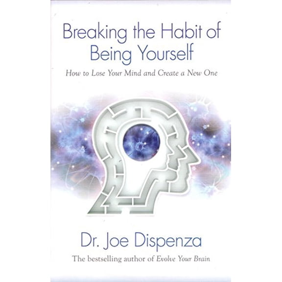 Pre-Owned Breaking The Habit of Being Yourself: How to Lose Your Mind and Create a New One, 9781401938093, 1401938094, Paperback, Reprint edition