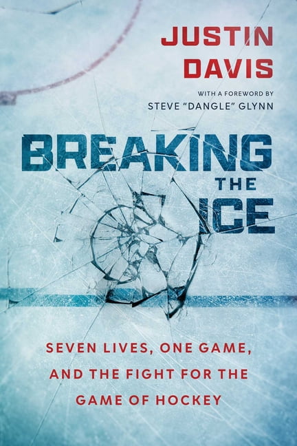 Breaking the Ice: Seven Lives, One Game, and the Fight for the Game of Hockey, (Paperback)