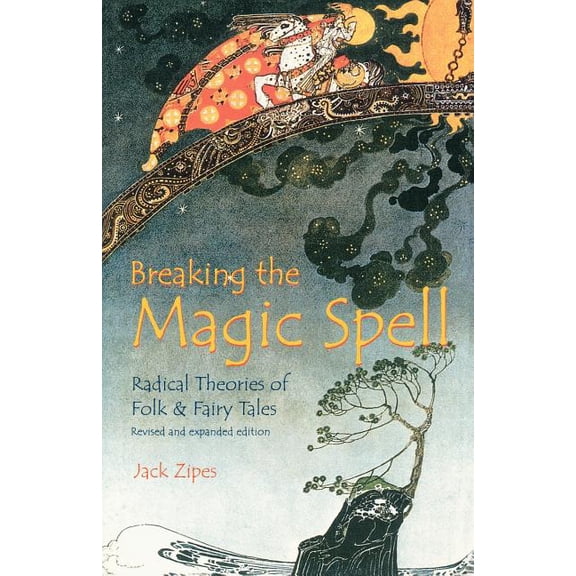 Breaking the Magic Spell: Radical Theories of Folk and Fairy Tales, (Paperback)