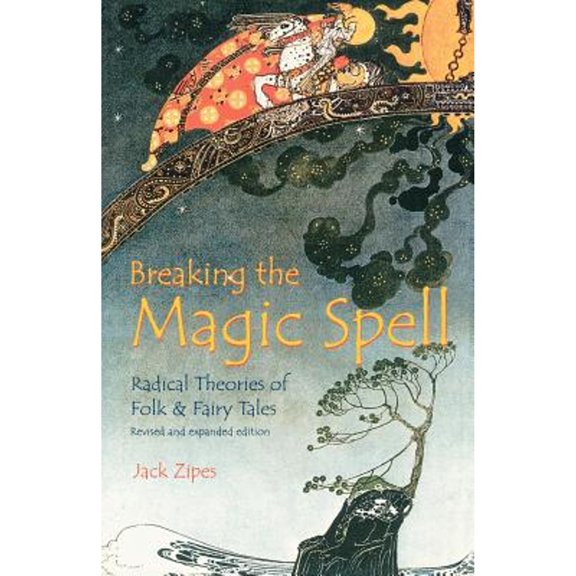 Pre-Owned Breaking the Magic Spell: Radical Theories of Folk and Fairy Tales (Paperback) 0813190304 9780813190303
