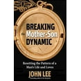 thumbnail image 1 of Breaking the Mother-Son Dynamic : Resetting the Patterns of a Man's Life and Loves (Paperback), 1 of 1