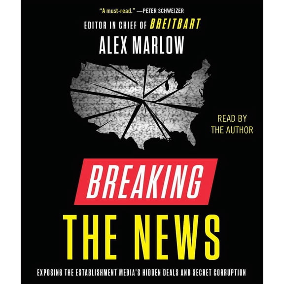 Breaking the News : Exposing the Establishment Media's Hidden Deals and Secret Corruption (CD-Audio)