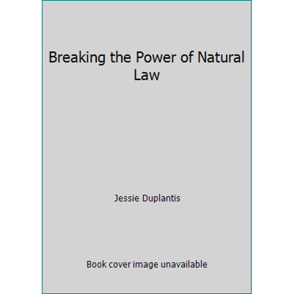 Pre-Owned Breaking the Power of Natural Law (Hardcover) 0974382914 9780974382913