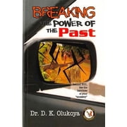 Breaking the Power of the Past Paperback