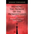 thumbnail image 1 of Breaking the Promise of the Promised Land : How Religious Conservatives Failed America (Paperback), 1 of 1