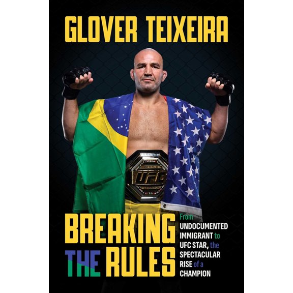 Breaking the Rules: From Undocumented Immigrant to Ufc Star, the Spectacular Rise of a Champion, (Paperback)