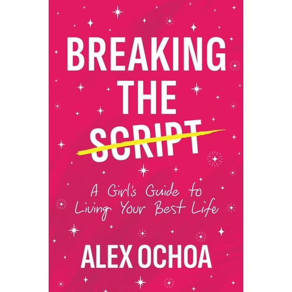 Breaking the Script: A Girl's Guide to Living Your Best Life, (Paperback)