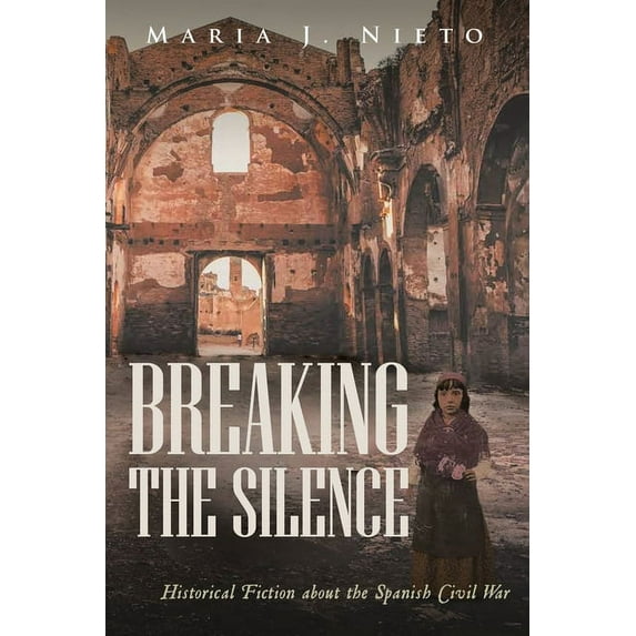 Breaking the Silence: Historical Fiction about the Spanish Civil War, (Paperback)