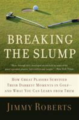 Pre-Owned Breaking the Slump: How Great Players Survived Their Darkest
