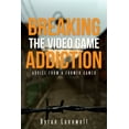 thumbnail image 1 of Breaking the Video Game Addiction: Advice from a former gamer (Paperback), 1 of 2
