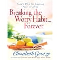 thumbnail image 1 of Breaking the Worry Habit . . . Forever! (Paperback) by Elizabeth George, 1 of 1