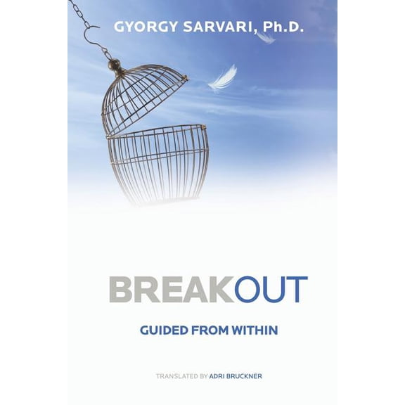 Breakout: Guided from Within Paperback 1496041461 9781496041463 Dr. Gyorgy Sarvari
