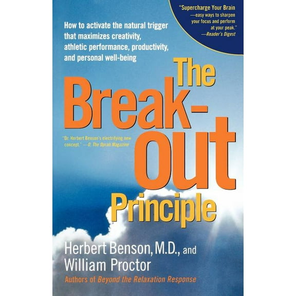 The Breakout Principle : How to Activate the Natural Trigger That Maximizes Creativity, Athletic Performance, Productivity, and Personal Well-Being (Paperback)