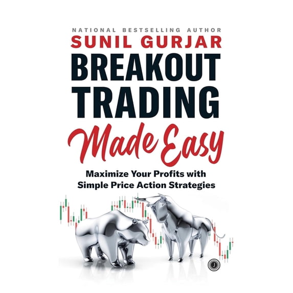 Breakout Trading Made Easy: Maximize Your Profits with Simple Price Action Strategies, (Paperback)