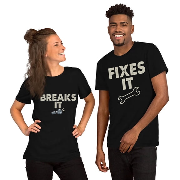 Breaks It Fixes It Matching Couple T-shirt – Funny Valentine Anniversary Shirts - Tee Gift for Wife Husband, Mechanic Couples