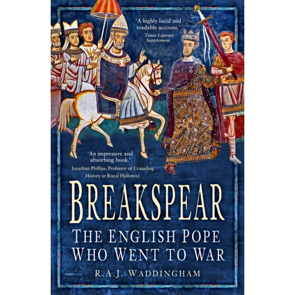 Breakspear: The English Pope Who Went to War, (Paperback)
