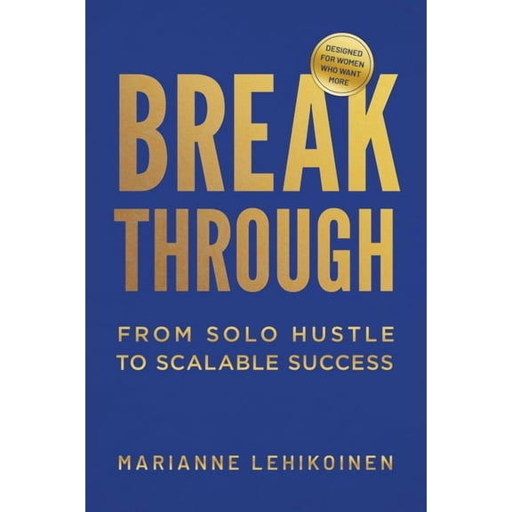 Breakthrough: From Solo Hustle to Scalable Success, (Paperback)