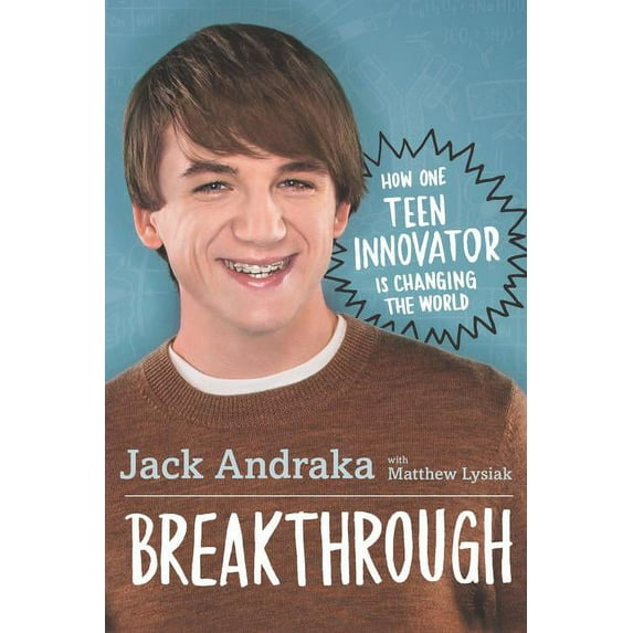 Breakthrough: How One Teen Innovator Is Changing the World, (Hardcover)