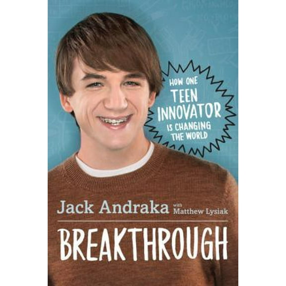 Pre-Owned Breakthrough: How One Teen Innovator Is Changing the World by Jack Andraka (Hardcover)