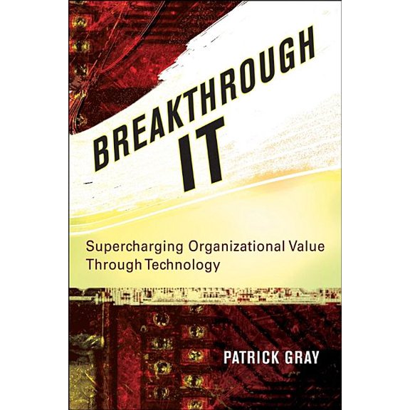 Breakthrough It: Supercharging Organizational Value Through Technology, (Hardcover)