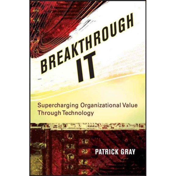 Pre-Owned Breakthrough It: Supercharging Organizational Value Through Technology, (Hardcover)