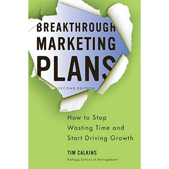 Pre-Owned Breakthrough Marketing Plans: How to Stop Wasting Time and Start Driving Growth (Paperback) 0230340334 9780230340336
