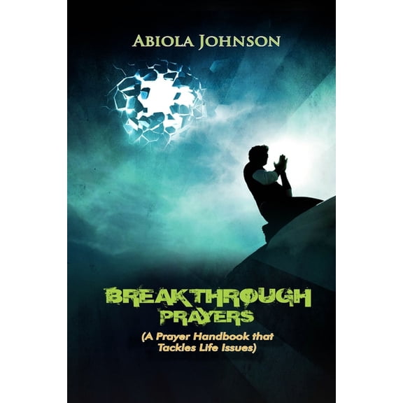 Breakthrough Prayers: A prayer handbook that tackles life's issues, (Paperback)