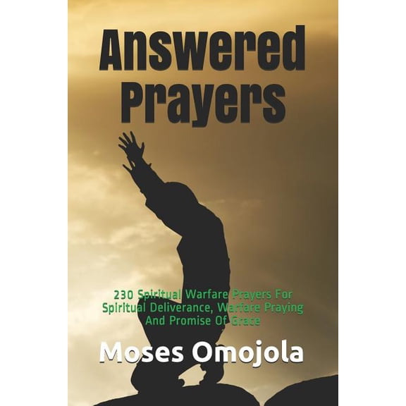 Breakthrough Prayers Answered Prayers: 230 Spiritual Warfare Prayers For Spiritual Deliverance, Warfare Praying And Promise Of Grace, (Paperback)