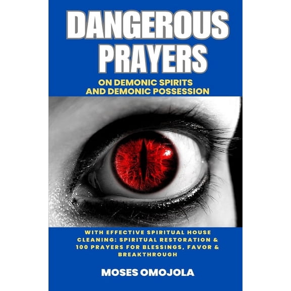Prayer Warrior, Prayer of Jabez, Morning Dangerous Prayers On Demonic Spirits And Demonic Possession With Effective Spiritual House Cleaning: Spiritual Restorati, (Paperback)